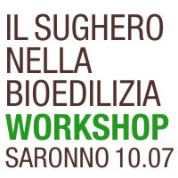 Tecnosugheri organizza unworkhsop sul sughero e la bioedilizia a Saronno