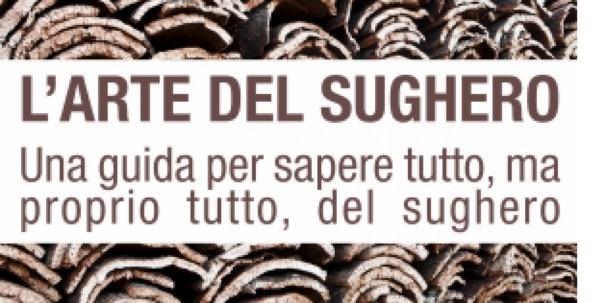 Una guida al sughero, da dove arriva e come si lavora